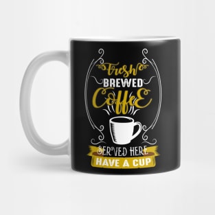 fresh brewed coffee served here have a cup Mug